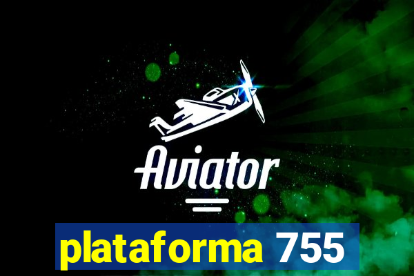 plataforma 755